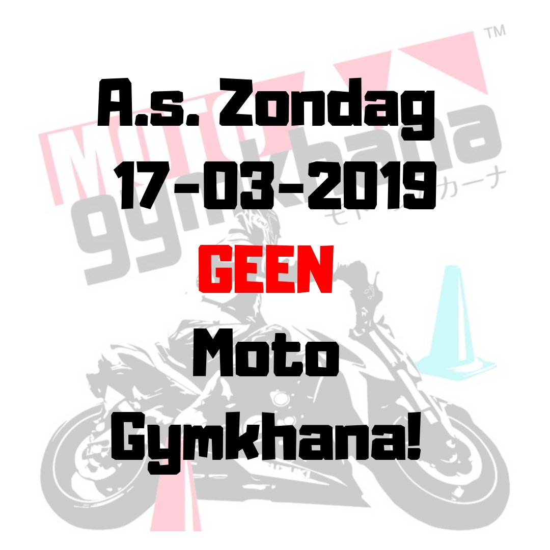 17 maart 2019 geen Moto Gymkhana